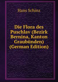 Die Flora des Puschlav (Bezirk Bernina, Kanton Graubunden) (German Edition)