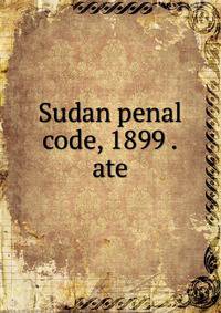Sudan penal code, 1899 .ate