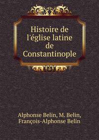 Histoire de l'?glise latine de Constantinople