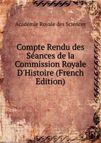 Compte Rendu des S?ances de la Commission Royale D'Histoire (French Edition)
