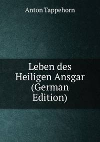 Leben des Heiligen Ansgar (German Edition)