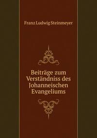 Beitrage zum Verstandniss des Johanneischen Evangeliums