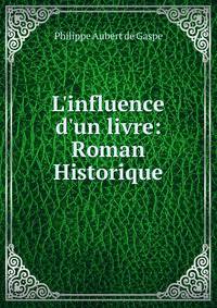 L'influence d'un livre: Roman Historique