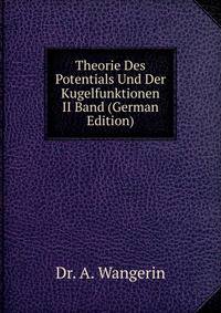 Theorie Des Potentials Und Der Kugelfunktionen II Band (German Edition)