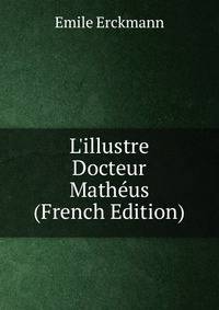 L'illustre Docteur Math?us (French Edition)