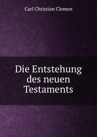 Die Entstehung des neuen Testaments