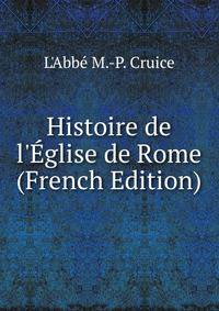 Histoire de l'?glise de Rome (French Edition)