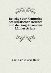 Beitrage zur Kenntniss des Russischen Reiches und der Angranzenden Lander Asiens