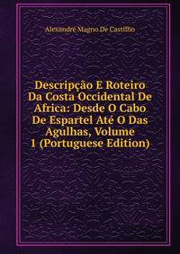 Descripcao E Roteiro Da Costa Occidental De Africa: Desde O Cabo De Espartel Ate O Das Agulhas, Volume 1 (Portuguese Edition)