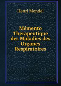 Memento Therapeutique des Maladies des Organes Respiratoires