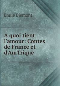 A quoi tient l'amour: Contes de France et d'AmTrique