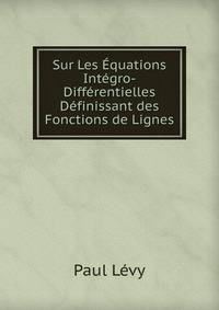 Sur Les Equations Integro-Differentielles Definissant des Fonctions de Lignes