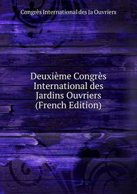 Deuxieme Congres International des Jardins Ouvriers (French Edition)