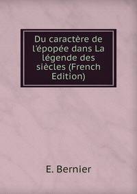 Du caract?re de l'?pop?e dans La l?gende des si?cles (French Edition)