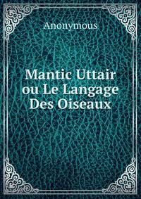 Mantic Uttair ou Le Langage Des Oiseaux