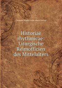 Historiae rhythmicae: Liturgische Reimofficien des Mittelalters