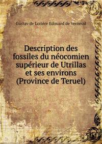 Description des fossiles du neocomien superieur de Utrillas et ses environs (Province de Teruel)