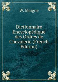 Dictionnaire Encyclopedique des Ordres de Chevalerie (French Edition)