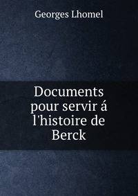 Documents pour servir ? l'histoire de Berck