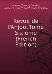 Revue de l'Anjou, Tome Sixi?me (French Edition)