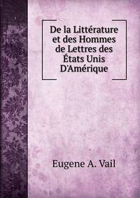De la Litt?rature et des Hommes de Lettres des ?tats Unis D'Am?rique