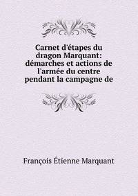 Carnet d'?tapes du dragon Marquant: d?marches et actions de l'arm?e du centre pendant la campagne de