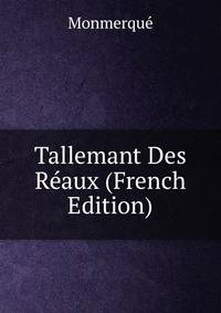 Tallemant Des Reaux (French Edition)