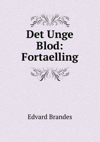 Det Unge Blod: Fortaelling