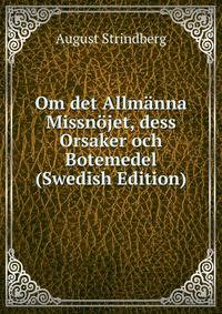 Om det Allmanna Missnojet, dess Orsaker och Botemedel (Swedish Edition)