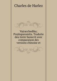 Vajracchedika; Prajnaparamita. Traduite deu texte Sanscrit avec comparaison des versions chinoise et