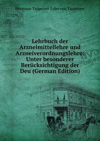 Lehrbuch der Arzneimittellehre und Arzneiverordnungslehre: Unter besonderer Berucksichtigung der Deu (German Edition)