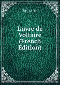 L'uvre de Voltaire (French Edition)