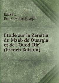 ?tude sur la Zenatia du Mzab de Ouargla et de l'Oued-Rir' (French Edition)