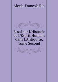 Essai sur L'Historie de L'Esprit Humain dans L'Antiquite, Tome Second