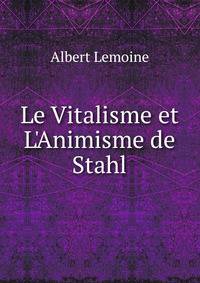 Le Vitalisme et L'Animisme de Stahl