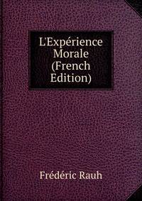 L'Exp?rience Morale (French Edition)