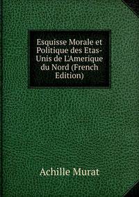 Esquisse Morale et Politique des Etas-Unis de L'Amerique du Nord (French Edition)