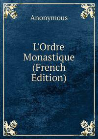 L'Ordre Monastique (French Edition)