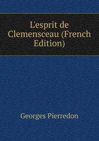 L'esprit de Clemensceau (French Edition)