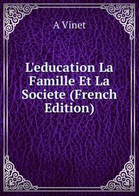 L'education La Famille Et La Societe (French Edition)