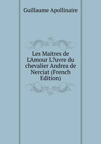 Les Maitres de L'Amour L?uvre du chevalier Andrea de Nerciat (French Edition)