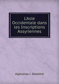 L'Asie Occidentale dans les Inscriptions Assyriennes