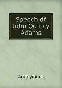 Speech df John Quincy Adams.