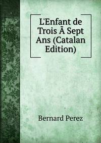 L'Enfant de Trois ? Sept Ans (Catalan Edition)