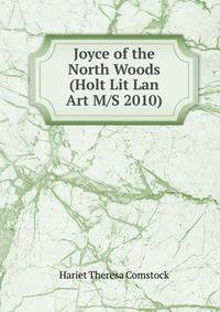 Joyce of the North Woods (Holt Lit Lan Art M/S 2010)