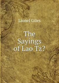 The Sayings of Lao Tz?