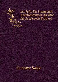Les Juifs Du Languedoc Anterieurement Au Xive Siecle (French Edition)