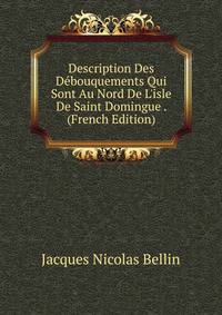 Description Des D?bouquements Qui Sont Au Nord De L'isle De Saint Domingue . (French Edition)