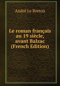 Le roman francais au 19 siecle, avant Balzac (French Edition)
