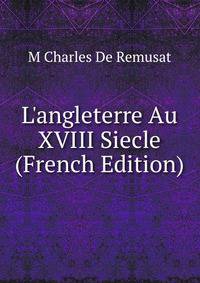 L'angleterre Au XVIII Siecle (French Edition)